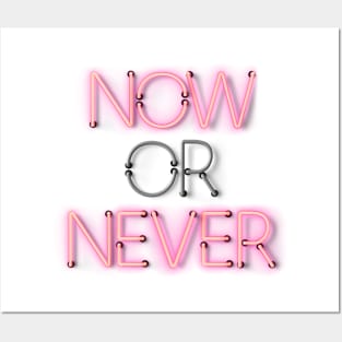 NOW or NEVER - Neon Sign Posters and Art